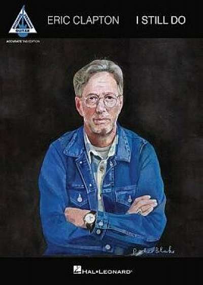 Eric Clapton - I Still Do: Accurate Tab Edition, Paperback/Eric Clapton