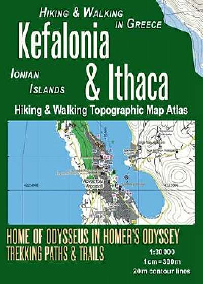 Kefalonia & Ithaca Hiking & Walking Topographic Map Atlas 1: 30000 Ionian Islands Hiking & Walking in Greece Home of Odysseus in Homer's Odyssey: Trai, Paperback/Sergio Mazitto