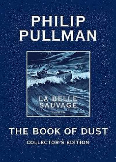 The Book of Dust: La Belle Sauvage Collector's Edition (Book of Dust, Volume 1), Hardcover/Philip Pullman