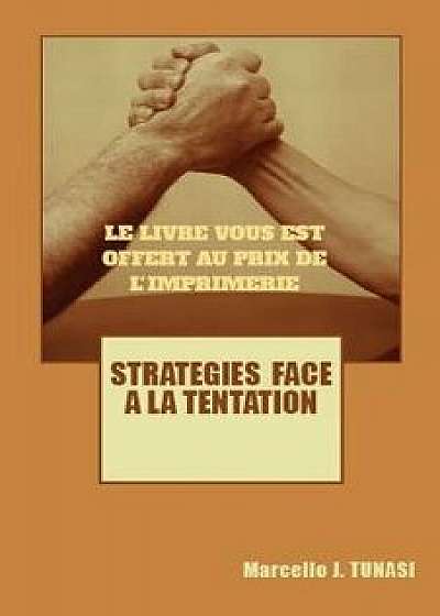 Strat gies Face La Tentation, Paperback/Marcello Tunasi