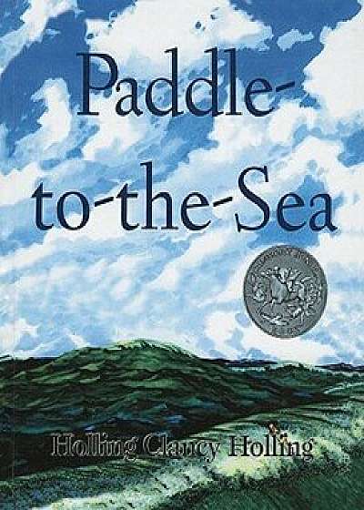 Paddle-To-The-Sea/Holling Clancy Holling