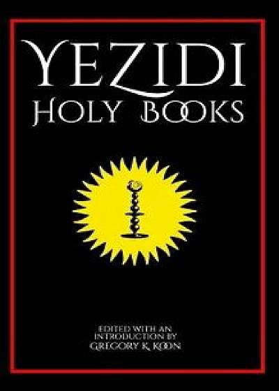 Yezidi Holy Books, Paperback/Gregory K. Koon