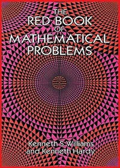 The Red Book of Mathematical Problems, Paperback/Kenneth S. Williams
