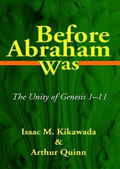Before Abraham Was, Paperback/Isaac M. Kikawada