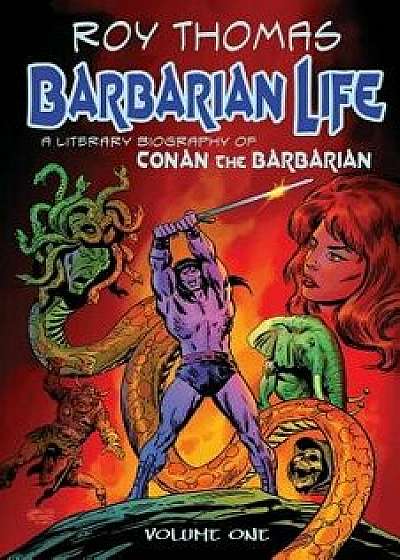 Barbarian Life: A Literary Biography of Conan the Barbarian (Volume 1), Paperback/Bob McLain