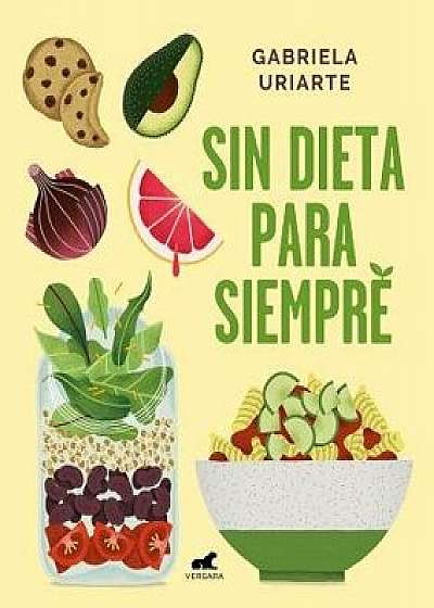 Sin Dieta Para Siempre / Never Diet Again, Paperback/Gabriela Uriarte