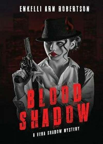 Blood Shadow: A Vera Shadow Mystery, Paperback/Enkelli Arn Robertson
