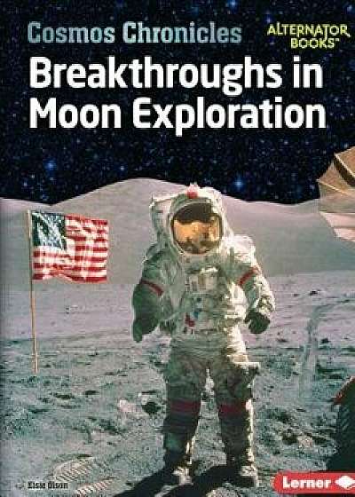 Breakthroughs in Moon Exploration, Paperback/Elsie Olson