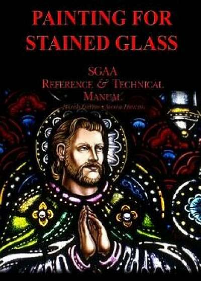 Chapter Thirteen: Painting for Stained Glass, Paperback/Stained Glass Association of America