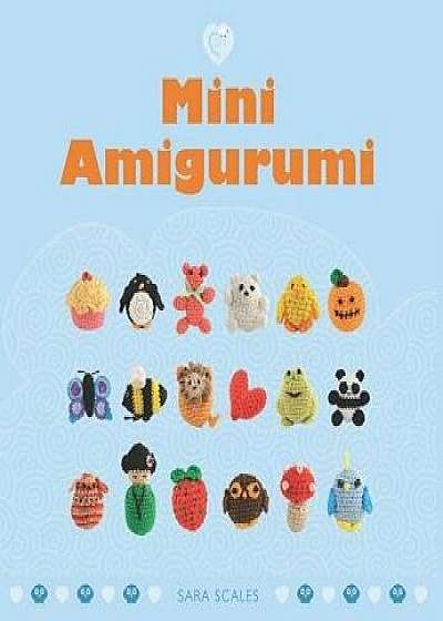 Mini Amigurumi, Paperback/Sara Scales
