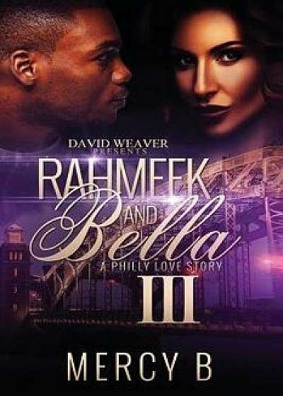 Rahmeek and Bella III: A Philly Love Story, Paperback/Mercy B