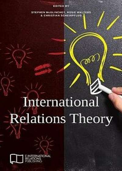 International Relations Theory, Paperback/Stephen McGlinchey