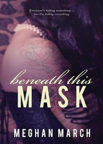 Beneath This Mask, Paperback/Meghan March