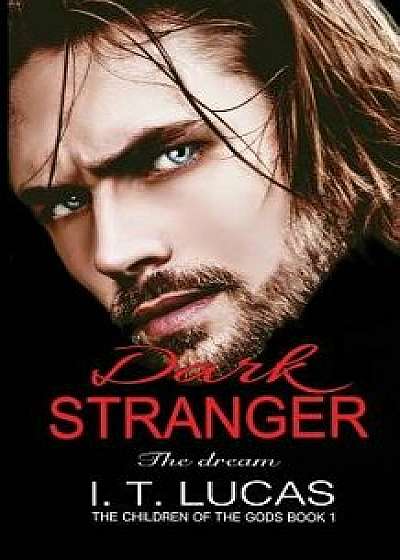 Dark Stranger the Dream: New & Lengthened 2017 Edition, Paperback/I. T. Lucas