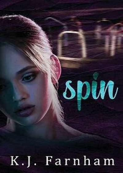 Spin, Paperback/K. J. Farnham