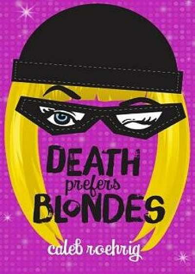 Death Prefers Blondes, Hardcover/Caleb Roehrig