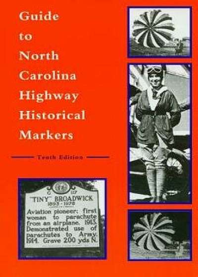 Guide to North Carolina Highway Historical Markers, Paperback/Michael Hill