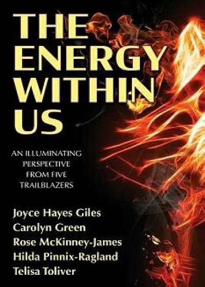 The Energy Within Us: An Illuminating Perspective from Five Trailblazers, Paperback/Catherine M. Greenspan