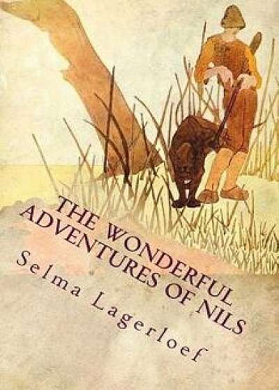 The Wonderful Adventures of Nils: Illustrated, Paperback/Selma Lagerloef