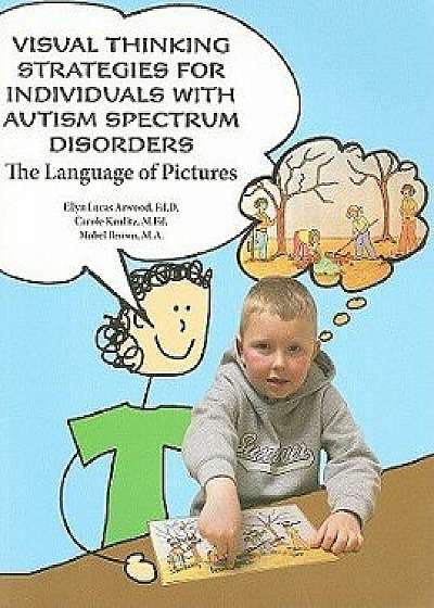 Visual Thinking St Rategies for Individuals with Autism Spectrum Disorders, Paperback/Edd Ellyn Lucas Arwood
