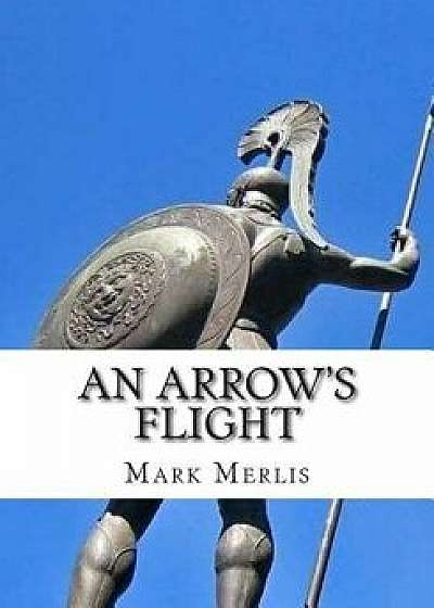 An Arrow's Flight, Paperback/Mark Merlis