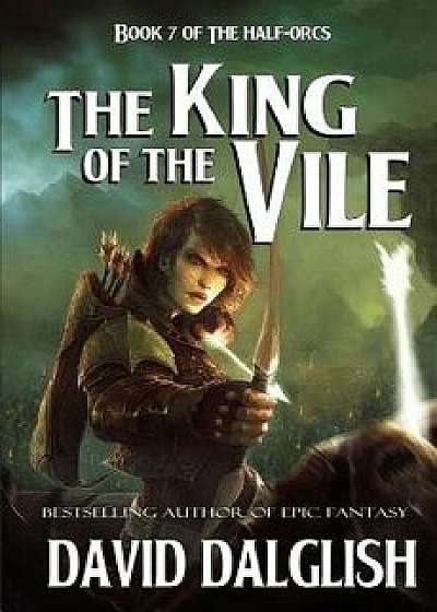 The King of the Vile, Paperback/David Dalglish