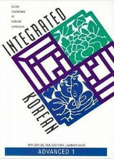 Integrated Korean: Advanced 1, Paperback/Eun-Joo Lee