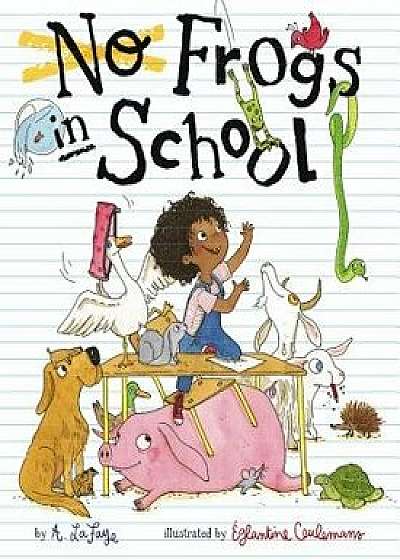 No Frogs in School, Hardcover/A. LaFaye