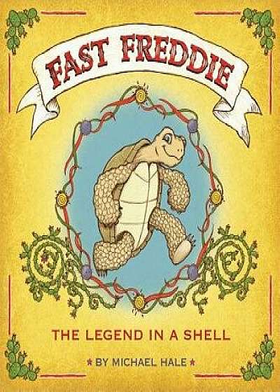 Fast Freddie: The Legend In A Shell, Hardcover/Michael Scott Hale