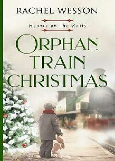 Orphan Train Christmas, Paperback/Rachel Wesson