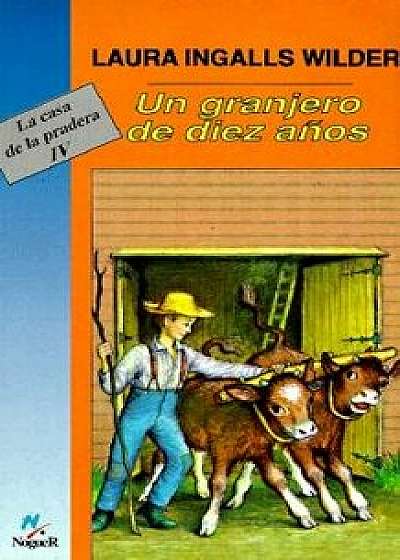 Coperta cărții Un Granjero de Diez Anos, Paperback/Laura Ingalls Wilder de Laura Ingalls Wilder