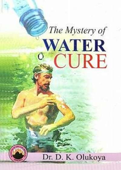 The Mystery of Water Cure, Paperback/Dr D. K. Olukoya