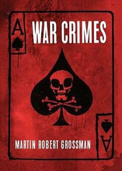 War Crimes, Hardcover/Martin Robert Grossman