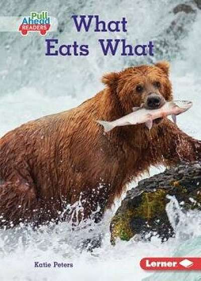 What Eats What, Paperback/Katie Peters
