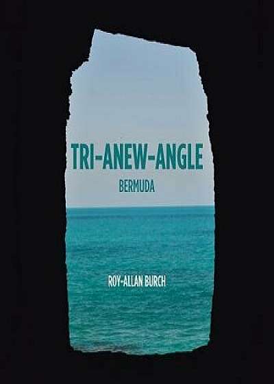 Tri-Anew-Angle: Bermuda, Paperback/Roy-Allan Burch