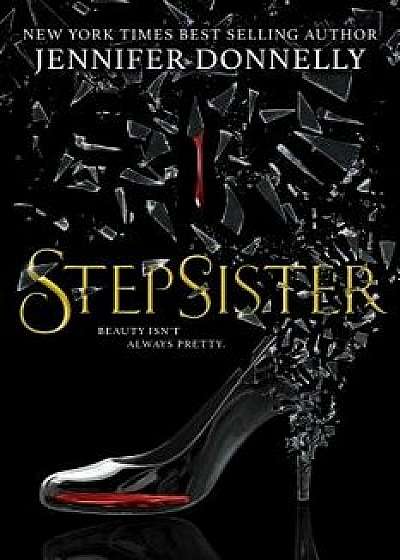 Stepsister, Hardcover/Jennifer Donnelly
