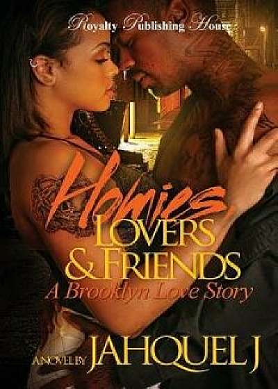 Homies, Lovers & Friends: A Brooklyn Love Story, Paperback/Jahquel J