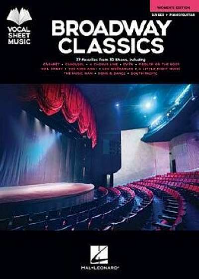 Broadway Classics - Women's Edition: Singer + Piano/Guitar, Paperback/Hal Leonard Corp