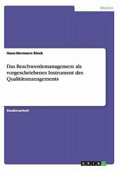 Das Beschwerdemanagement ALS Vorgeschriebenes Instrument Des Qualitätsmanagements, Paperback/Hans-Hermann Rieck