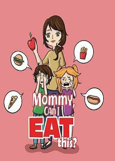 Mommy, Can I Eat This?, Hardcover/Maria S
