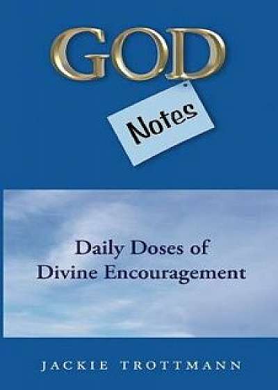 God Notes: Daily Doses of Divine Encouragement, Paperback/Jackie Trottmann