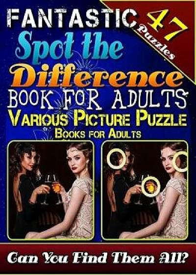 Fantastic Spot the Difference Book for Adults. Various Picture Puzzle Books for Adults (47 Puzzles): Relax Your Mind with Beautiful Picture Puzzles. C, Paperback/Razorsharp Productions