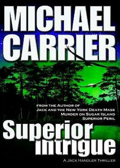 Superior Intrigue, Paperback/Michael Carrier