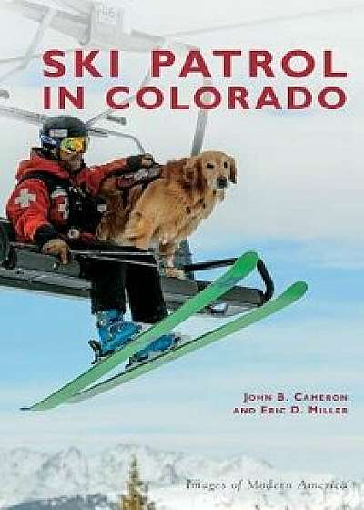 Ski Patrol in Colorado, Hardcover/John B. Cameron