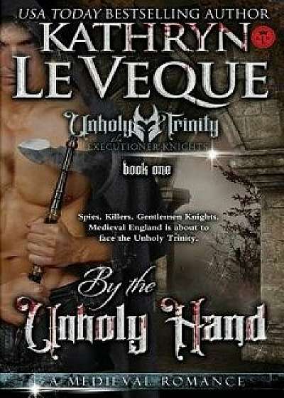 By the Unholy Hand, Paperback/Kathryn Le Veque