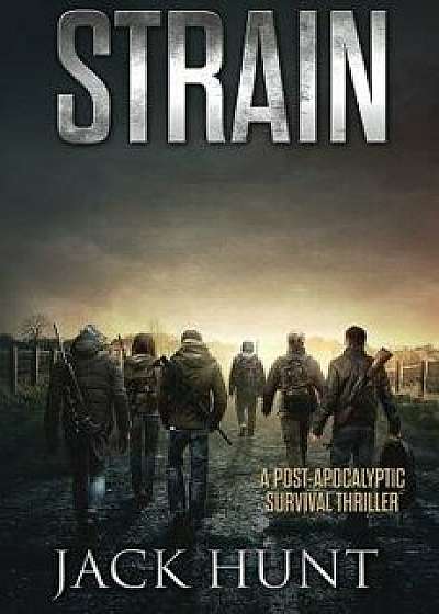 Strain - A Post-Apocalyptic Survival Thriller, Paperback/Jack Hunt