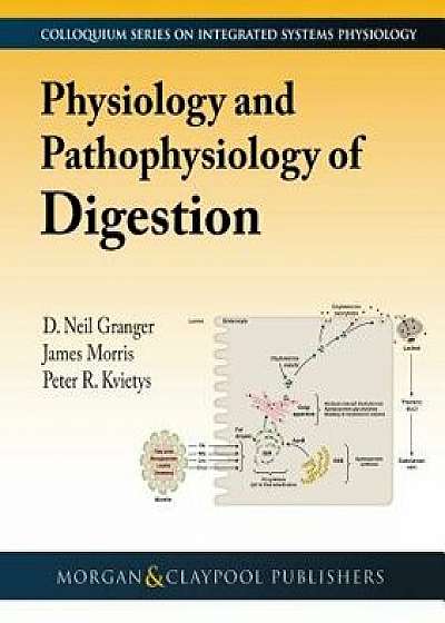 Physiology and Pathophysiology of Digestion, Paperback/D. Neil Granger