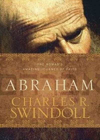 Abraham: One Nomad's Amazing Journey of Faith/Charles R. Swindoll