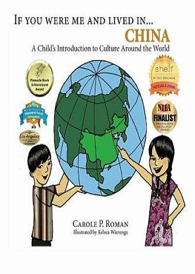If You Were Me and Lived in...China: A Child's Introduction to Culture Around the World, Hardcover/Carole P. Roman