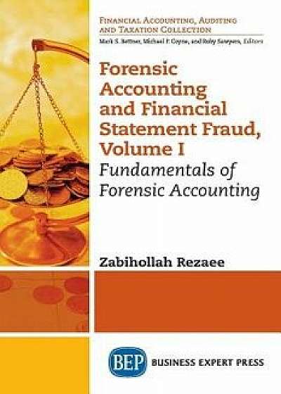Forensic Accounting and Financial Statement Fraud, Volume I: Fundamentals of Forensic Accounting, Paperback/Zabihollah Rezaee